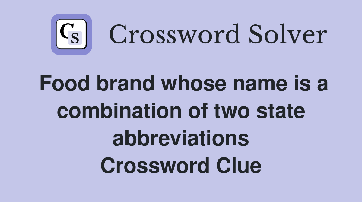 Food brand whose name is a combination of two state abbreviations Crossword Clue