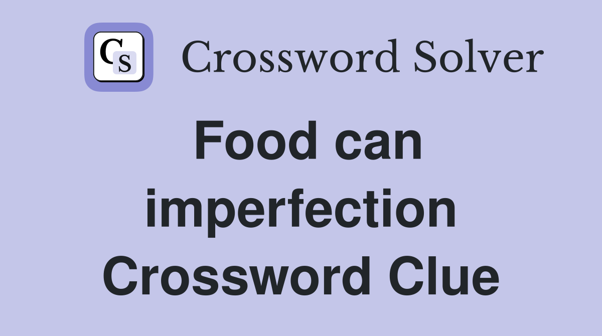 Food can imperfection Crossword Clue