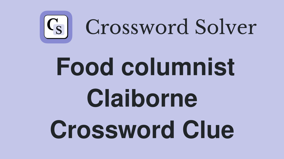 Food columnist Claiborne Crossword Clue