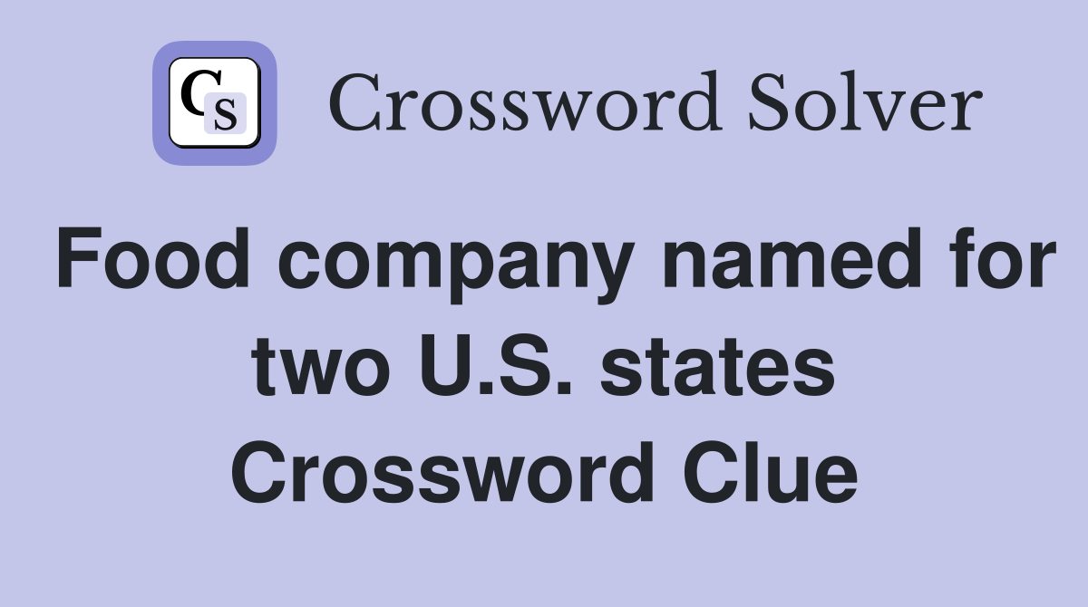 Food company named for two U.S. states Crossword Clue