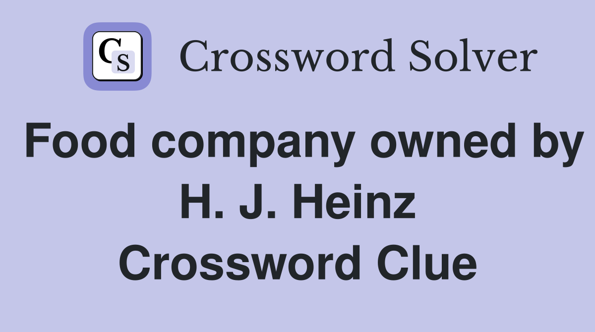 Food company owned by H. J. Heinz Crossword Clue