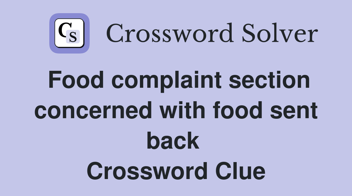 Food complaint section concerned with food sent back  Crossword Clue