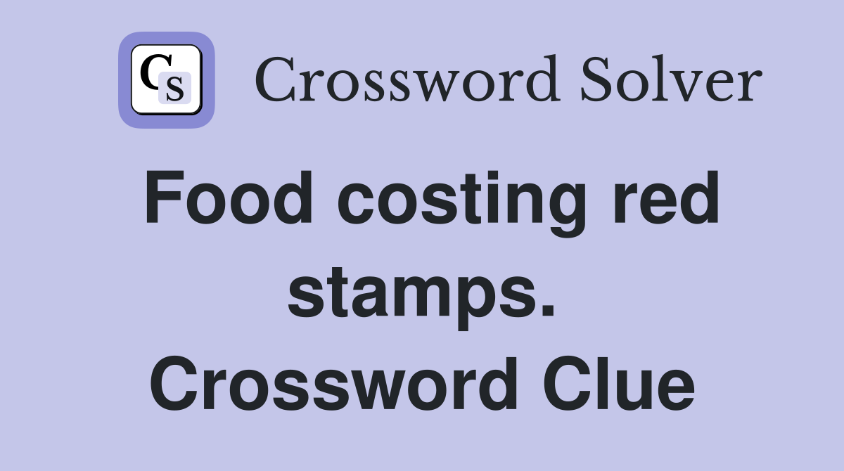 Food costing red stamps. Crossword Clue