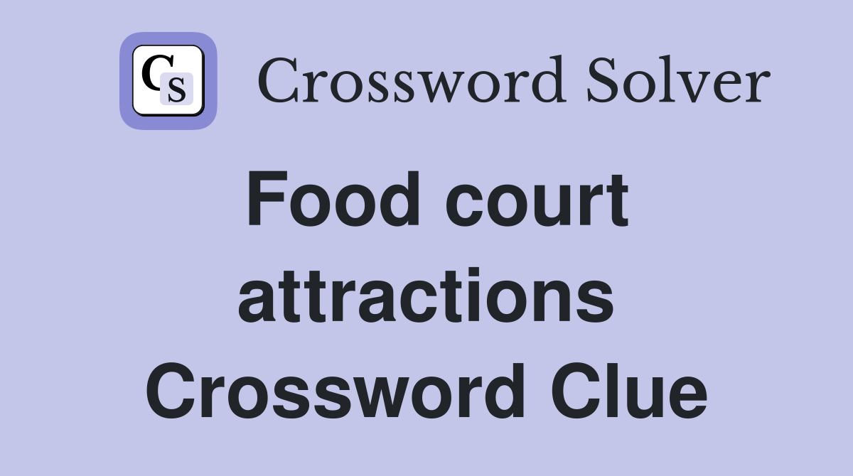 Food court attractions Crossword Clue