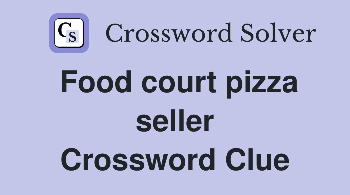 Food court pizza seller Crossword Clue