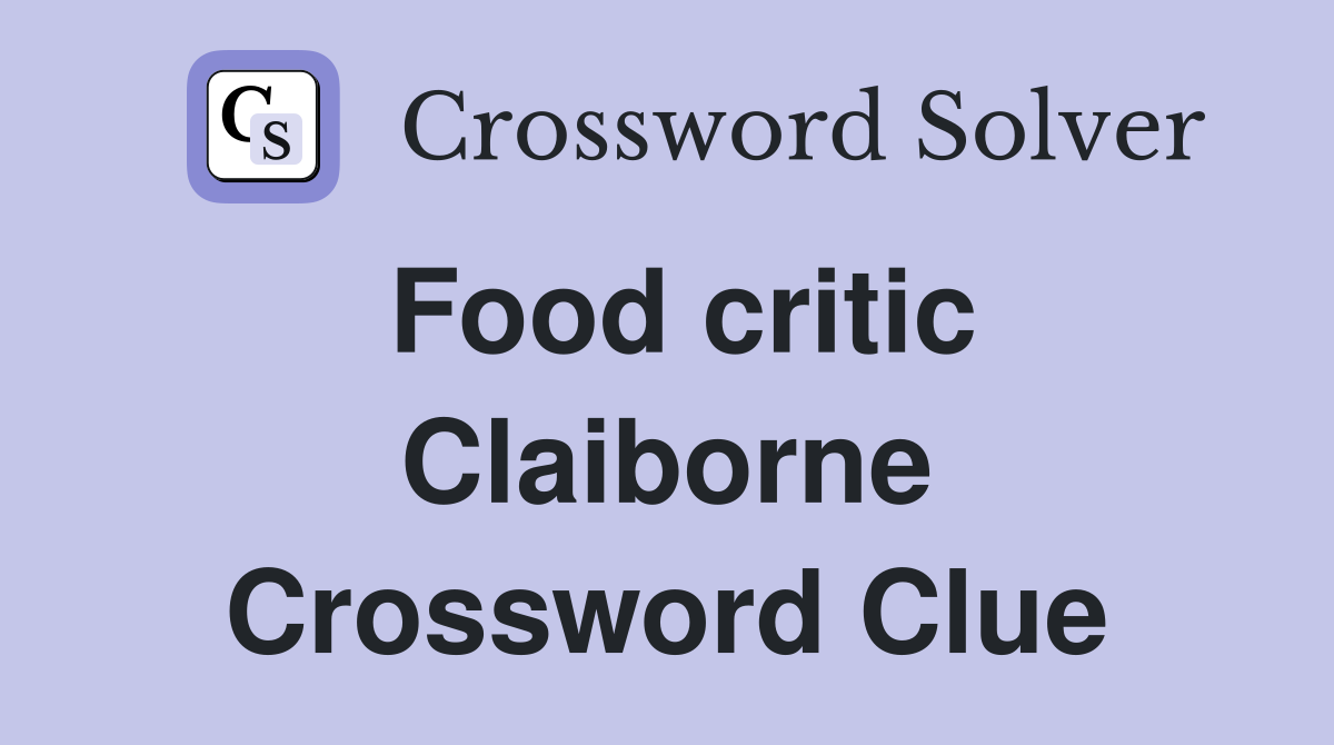Food critic Claiborne Crossword Clue