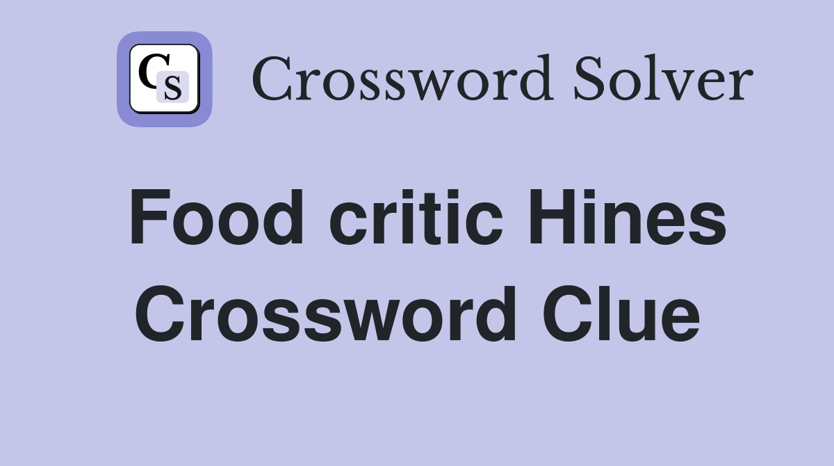 Food critic Hines Crossword Clue