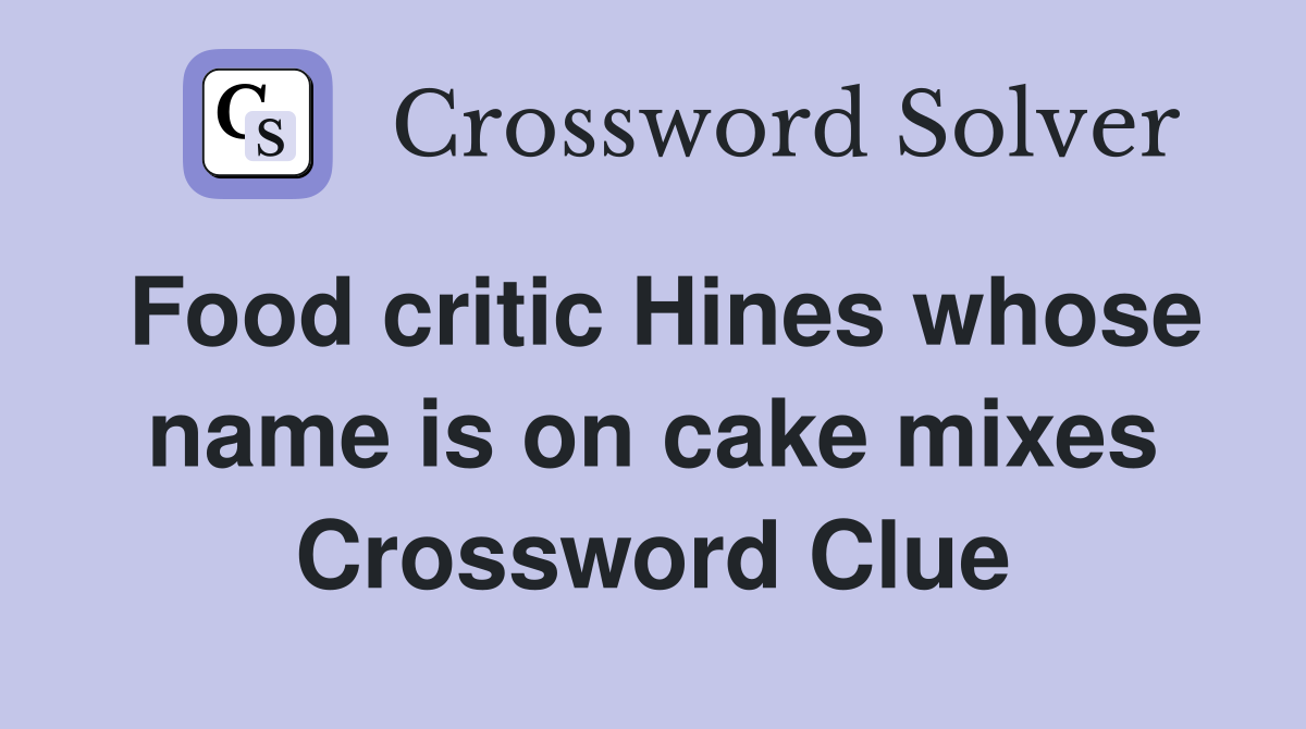 Food critic Hines whose name is on cake mixes Crossword Clue