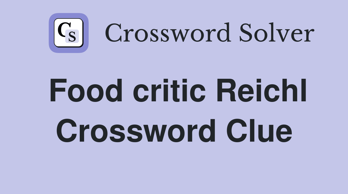 Food critic Reichl Crossword Clue