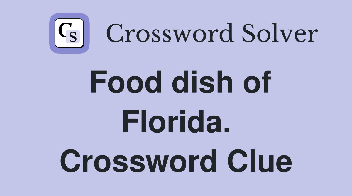 Food dish of Florida. Crossword Clue