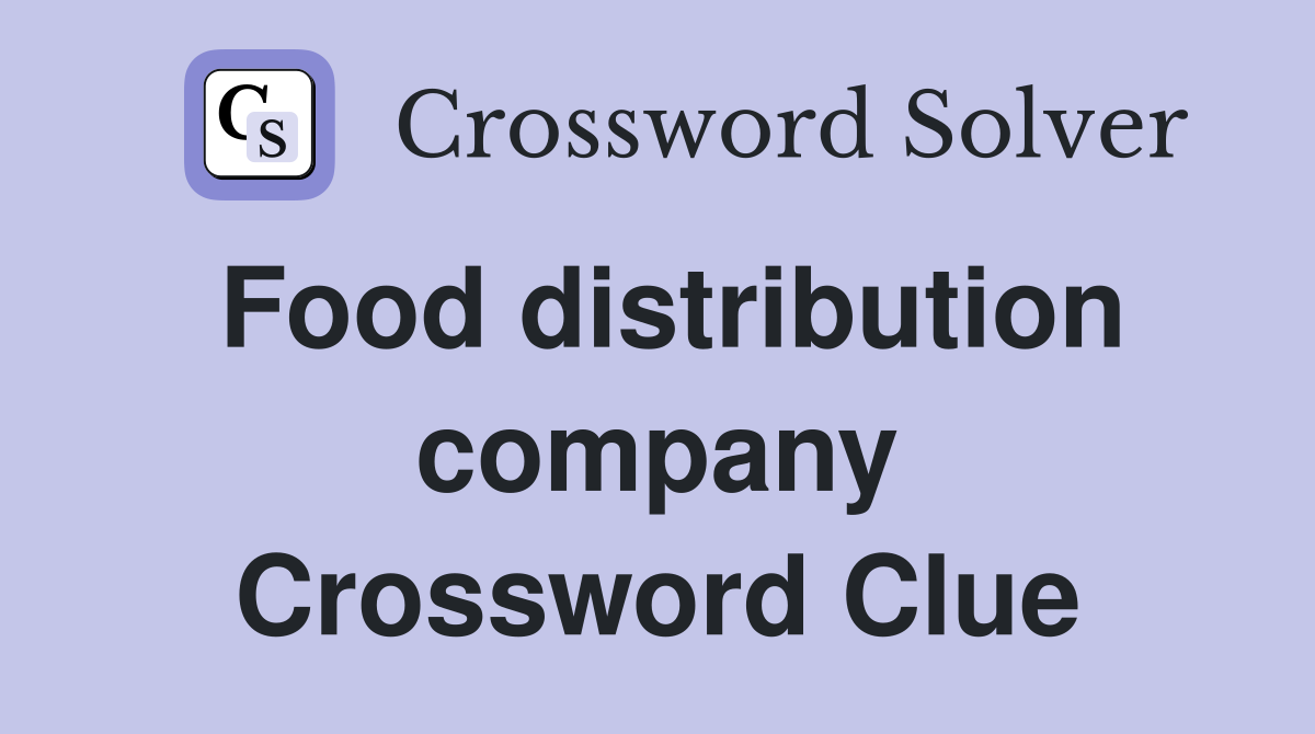 Food distribution company Crossword Clue