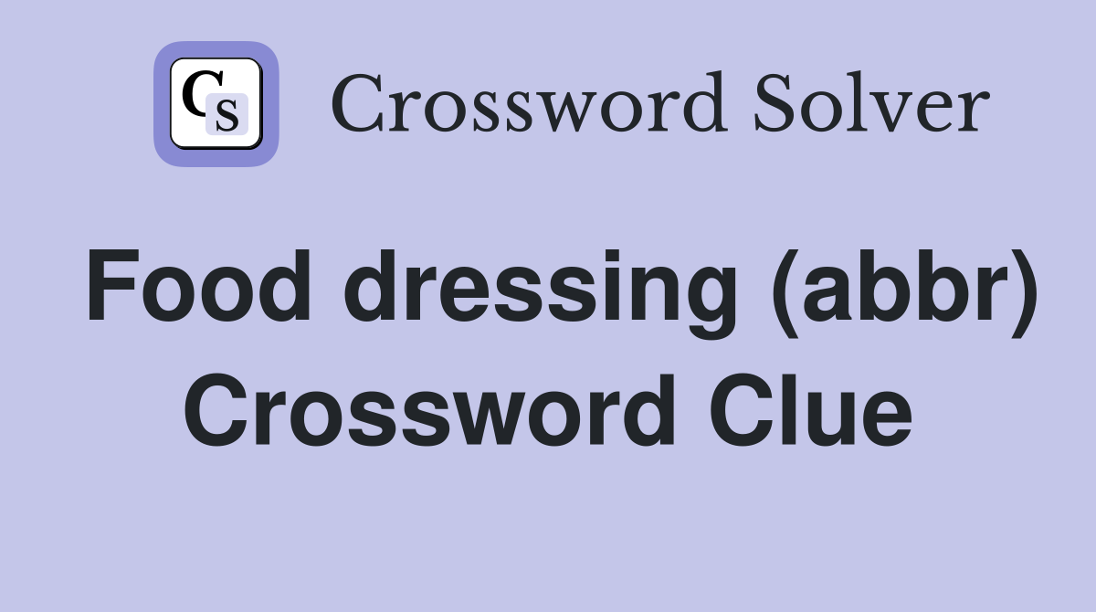Food dressing (abbr) Crossword Clue