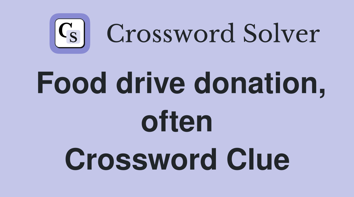 Food drive donation, often Crossword Clue