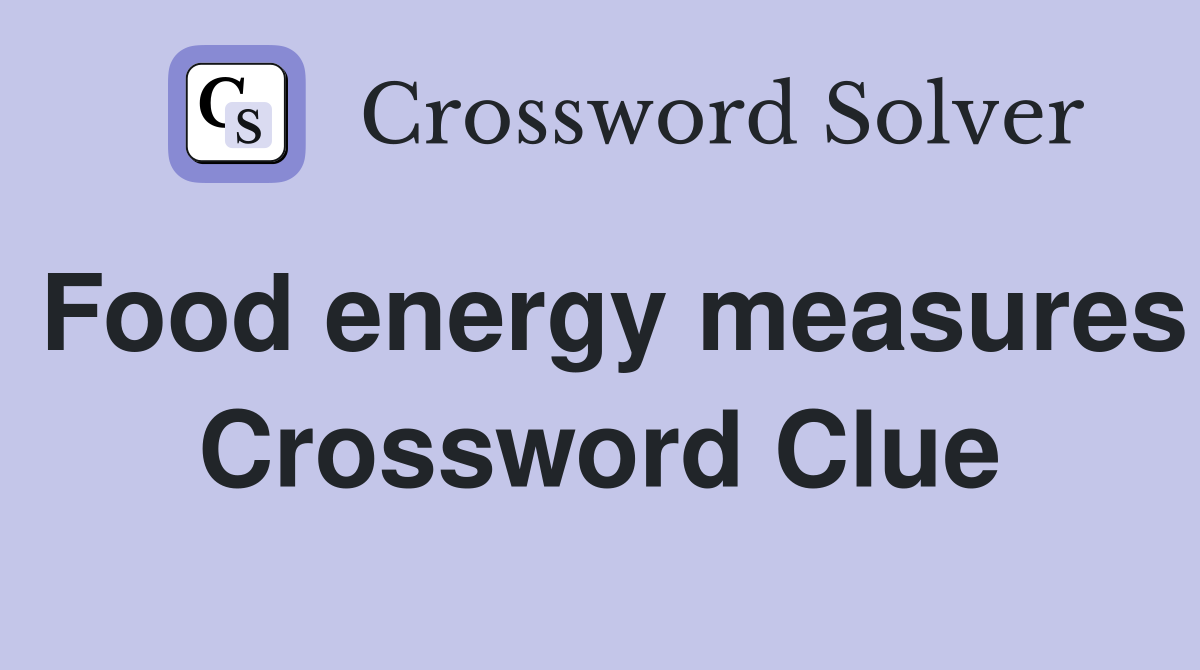 Food energy measures Crossword Clue