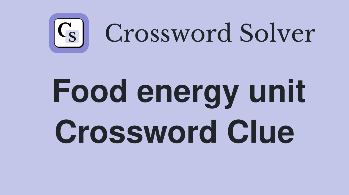 Food energy unit Crossword Clue