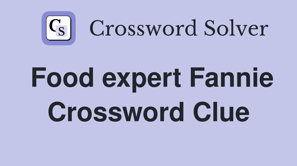 Food expert Fannie Crossword Clue
