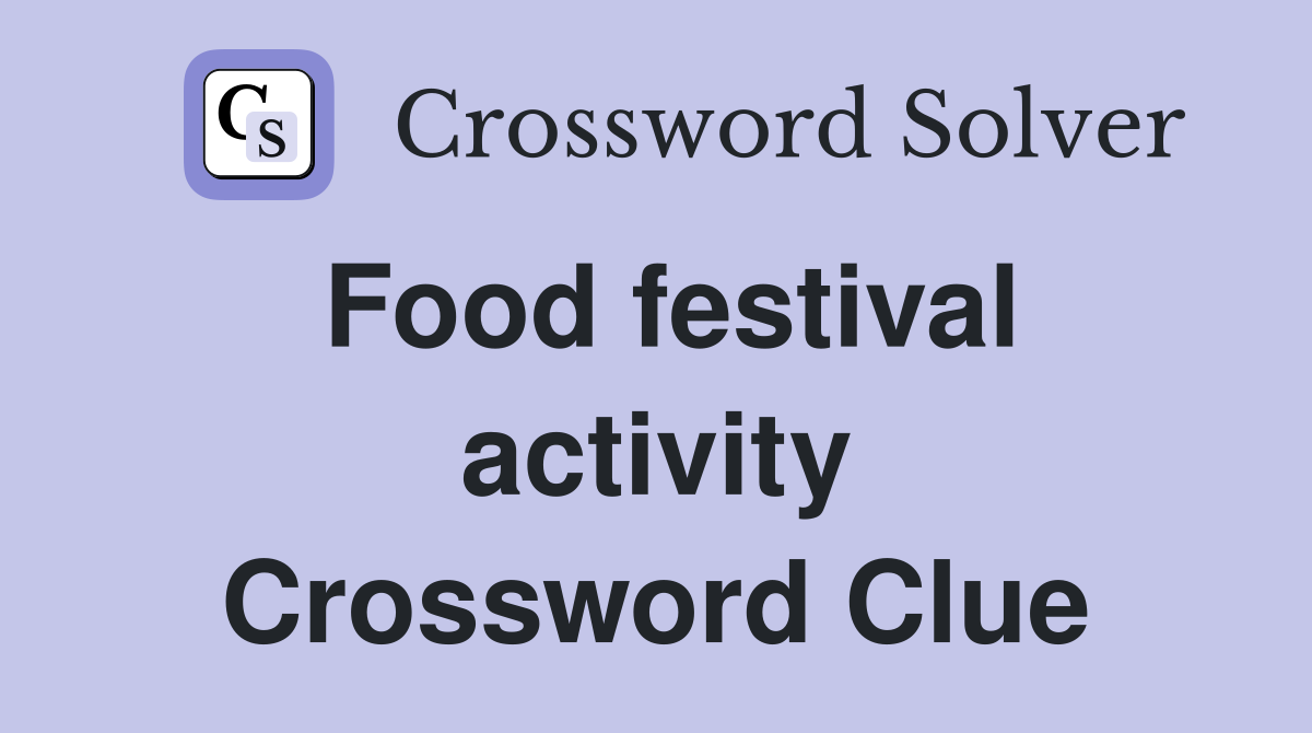 Food festival activity Crossword Clue