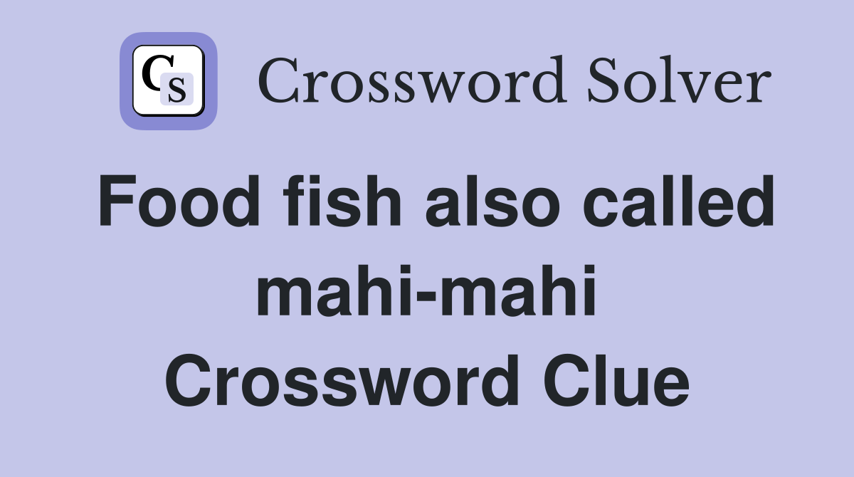 Food fish also called mahi-mahi Crossword Clue