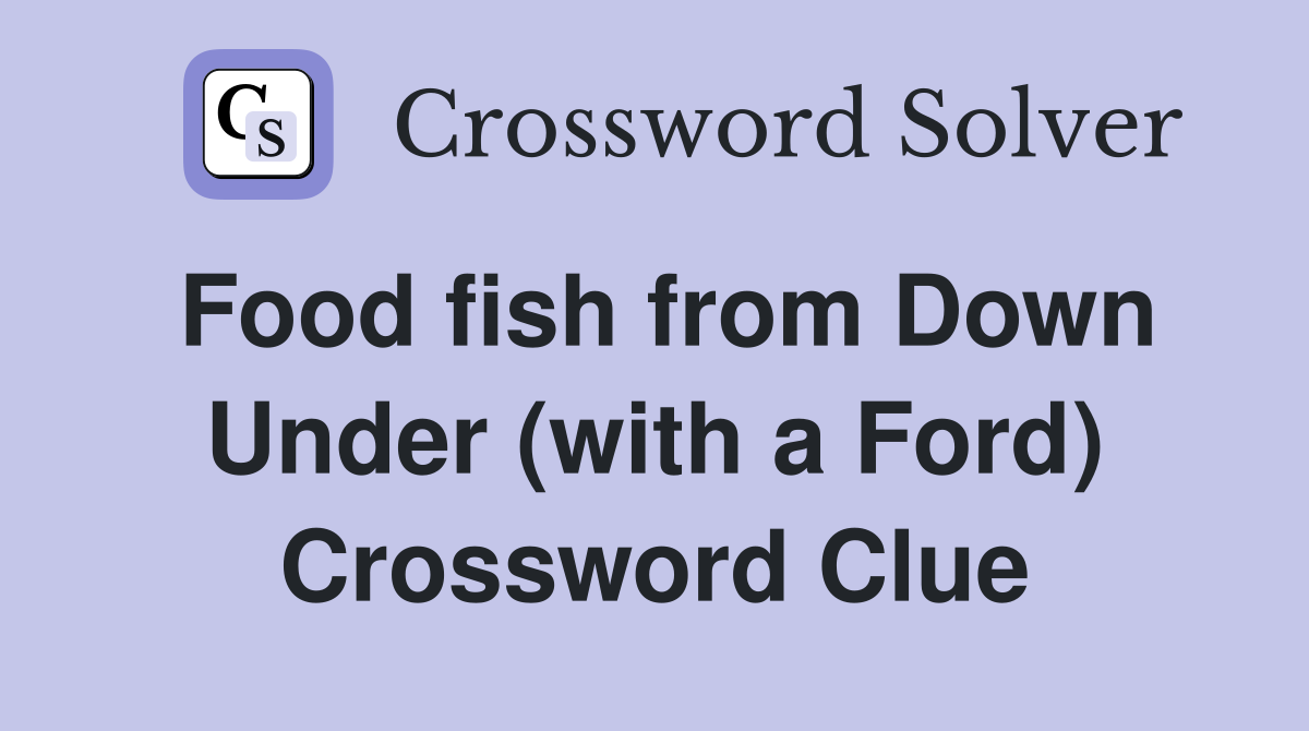Food fish from Down Under (with a Ford) Crossword Clue