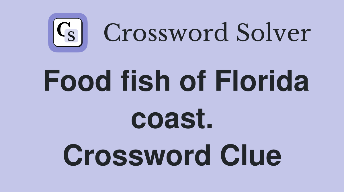 Food fish of Florida coast. Crossword Clue