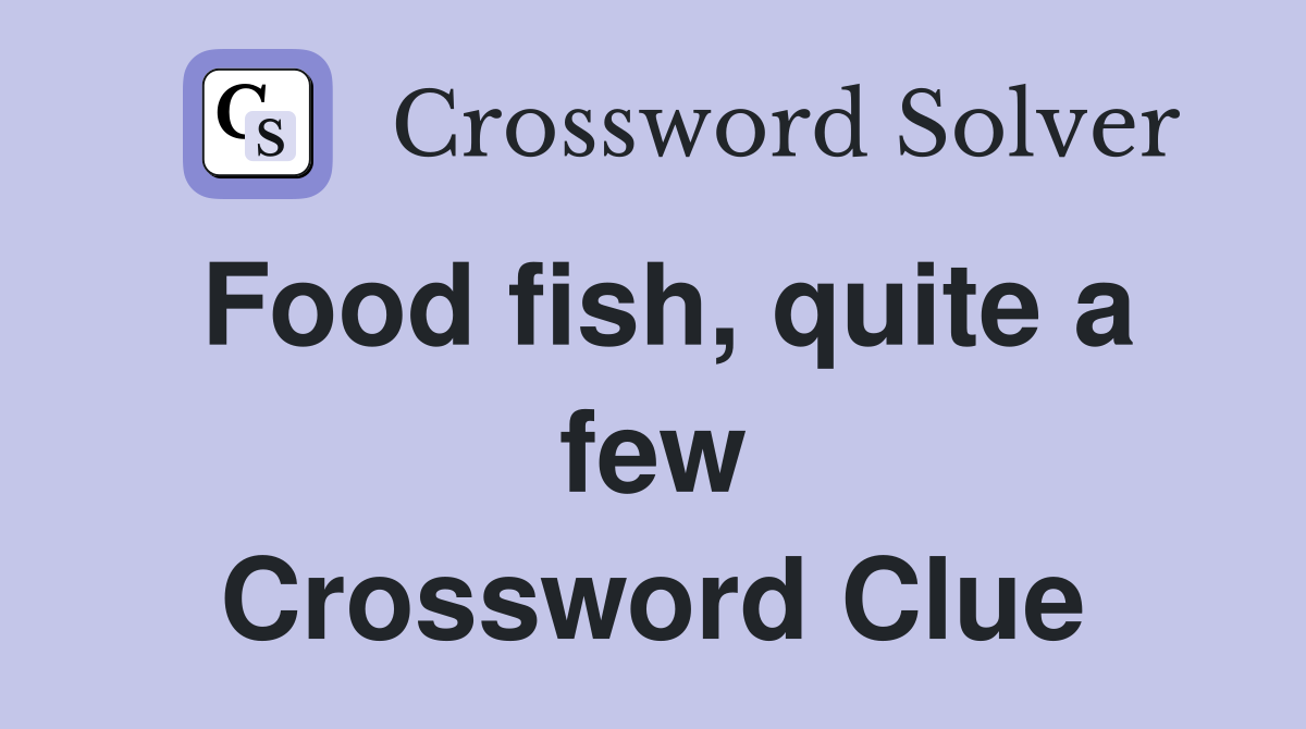Food fish, quite a few Crossword Clue