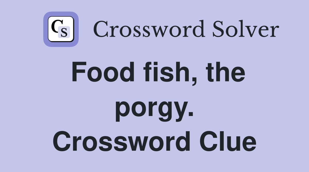 Food fish, the porgy. Crossword Clue