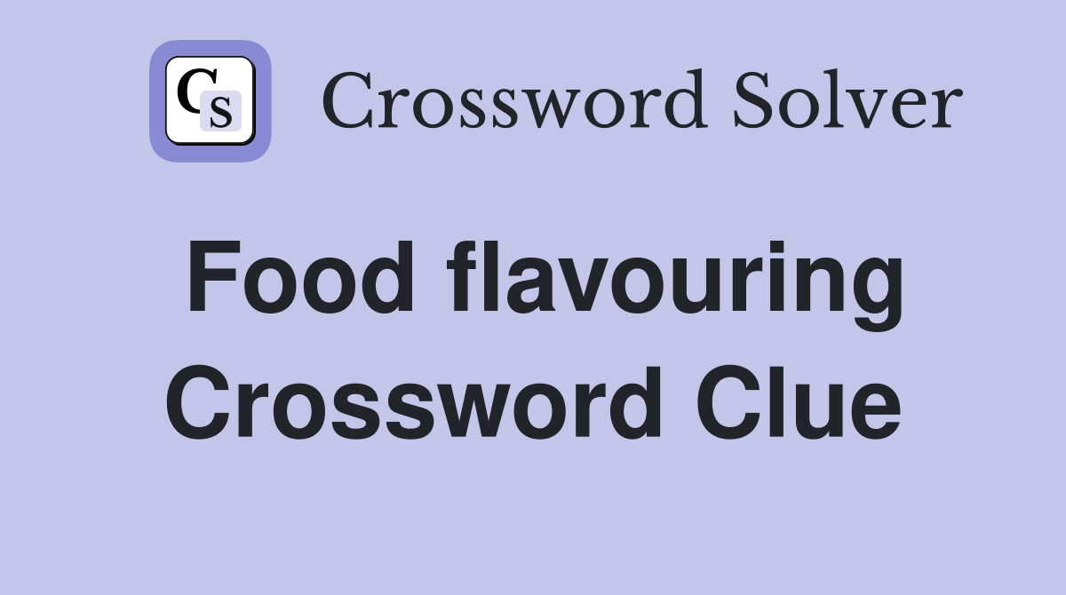 Food flavouring Crossword Clue