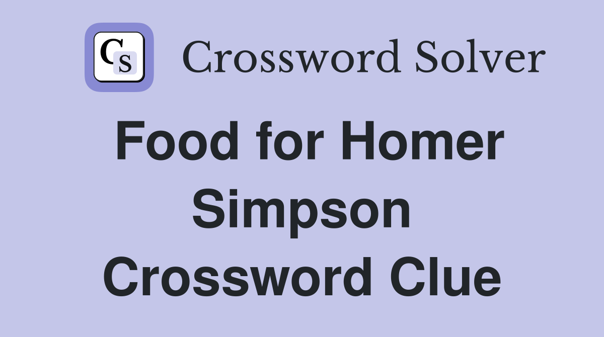Food for Homer Simpson Crossword Clue