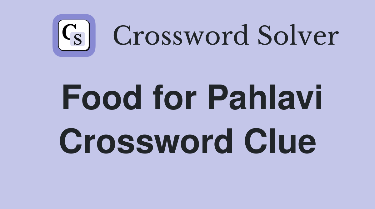 Food for Pahlavi Crossword Clue