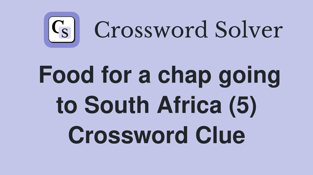 Food for a chap going to South Africa (5) Crossword Clue