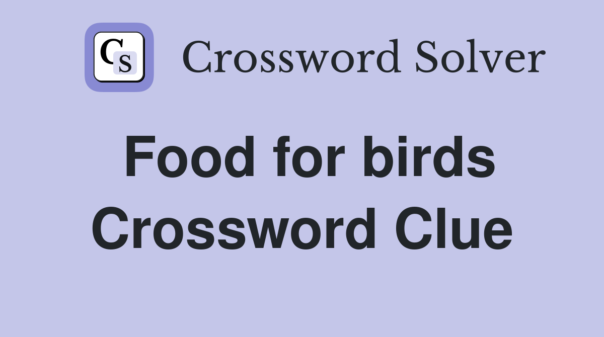 Food for birds Crossword Clue