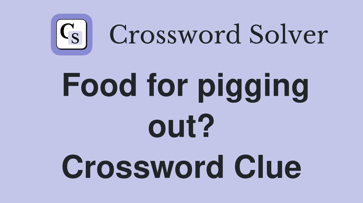 Food for pigging out? Crossword Clue