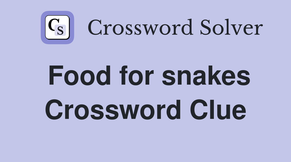 Food for snakes Crossword Clue