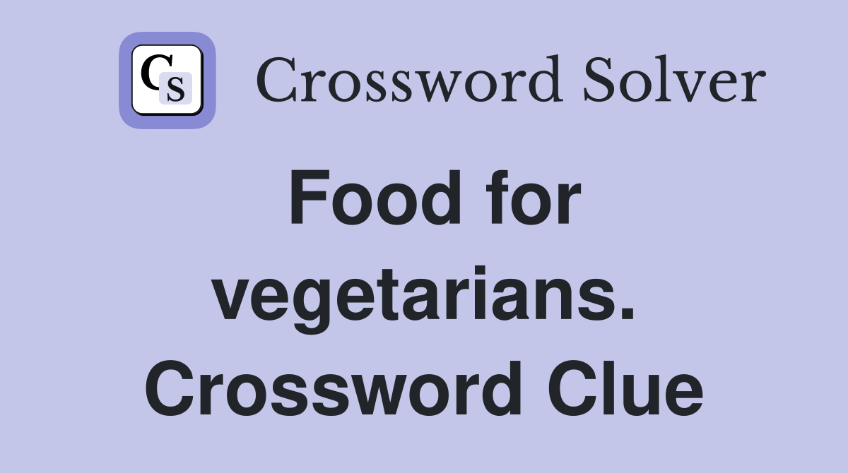 Food for vegetarians. Crossword Clue