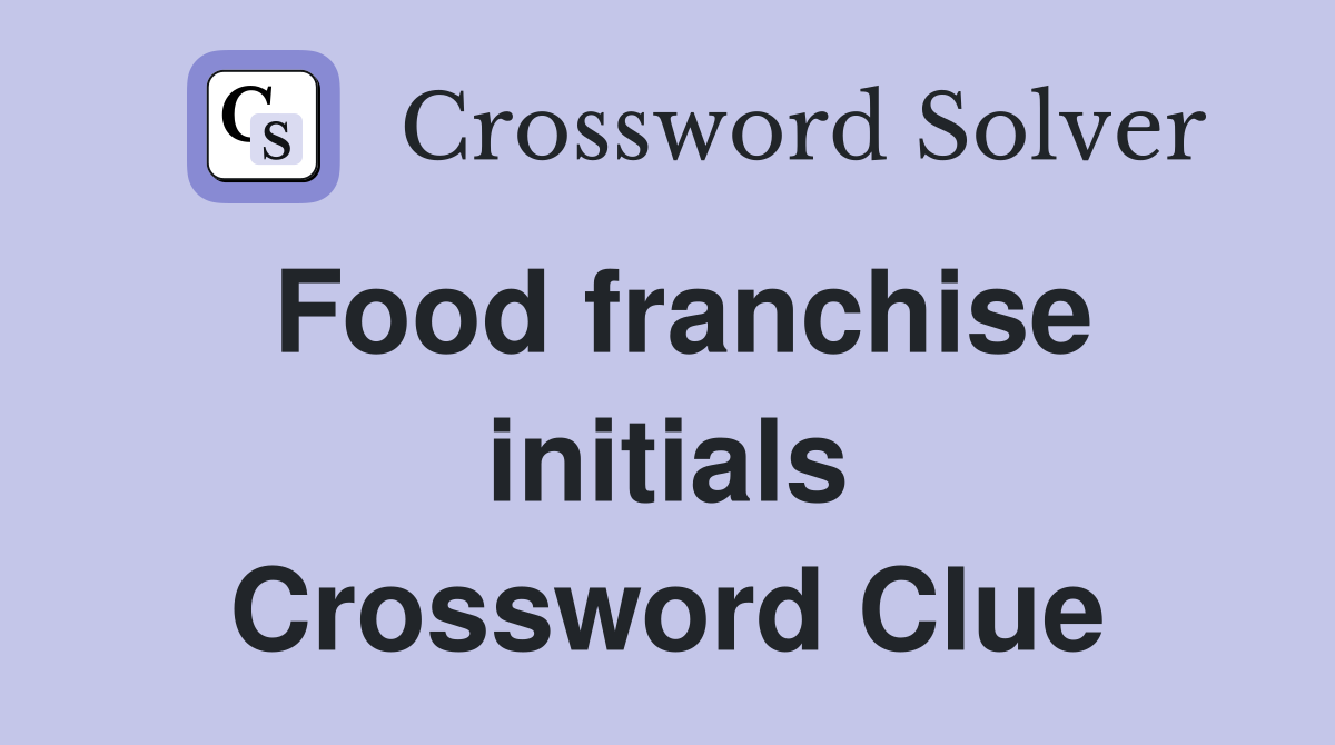 Food franchise initials Crossword Clue