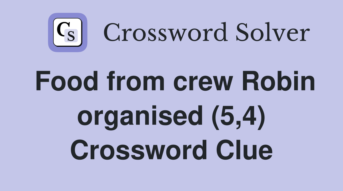 Food from crew Robin organised (5,4) Crossword Clue