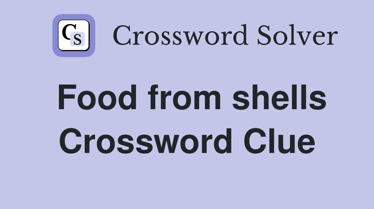 Food from shells Crossword Clue