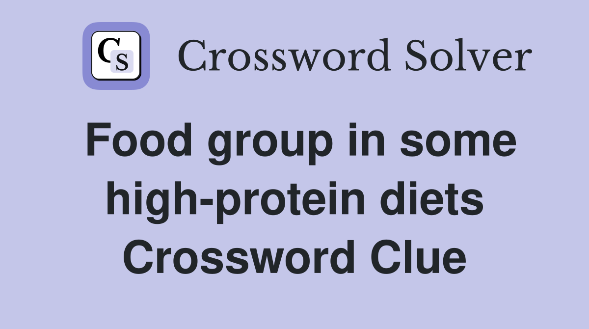 Food group in some high-protein diets Crossword Clue