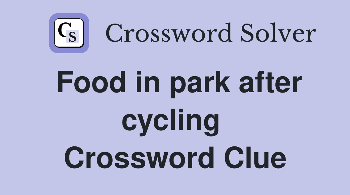 Food in park after cycling  Crossword Clue
