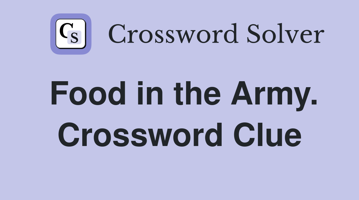 Food in the Army. Crossword Clue