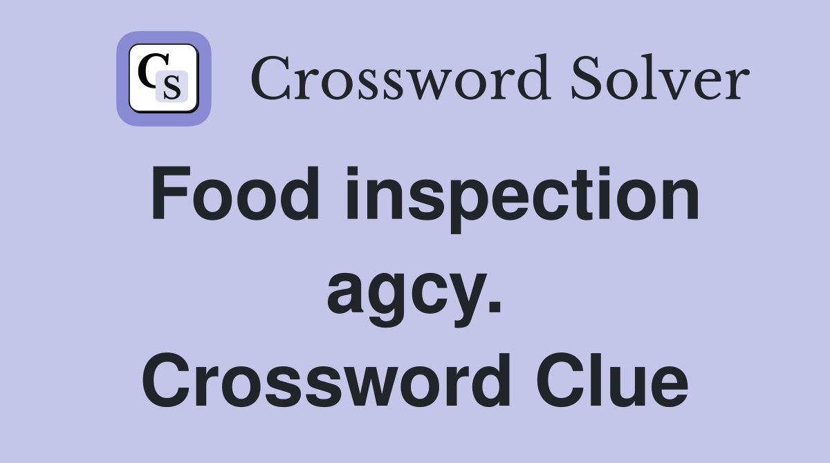 Food inspection agcy. Crossword Clue