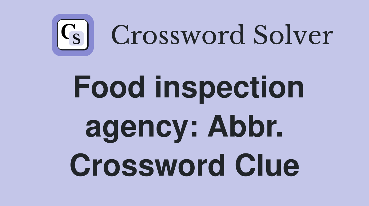 Food inspection agency: Abbr. Crossword Clue