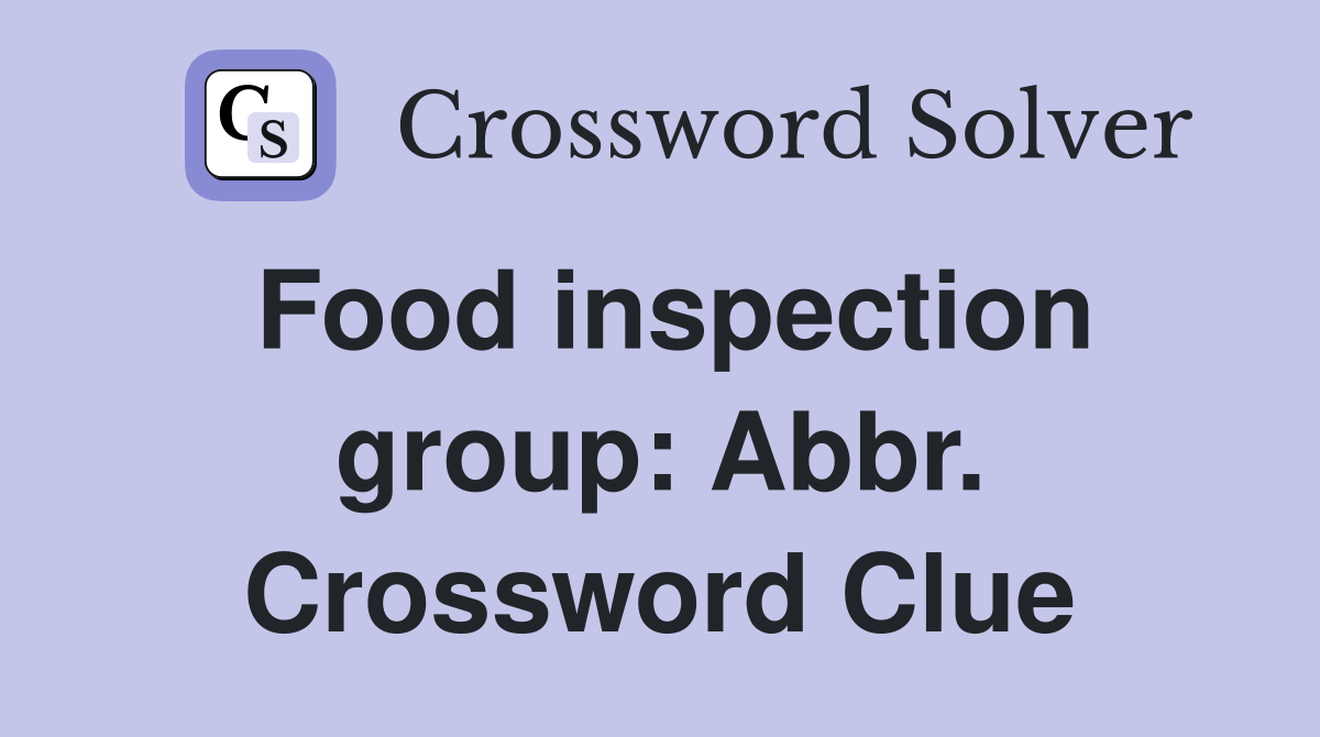 Food inspection group: Abbr. Crossword Clue