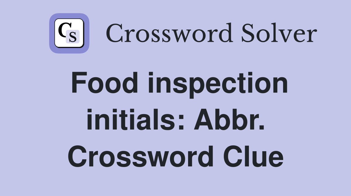 Food inspection initials: Abbr. Crossword Clue