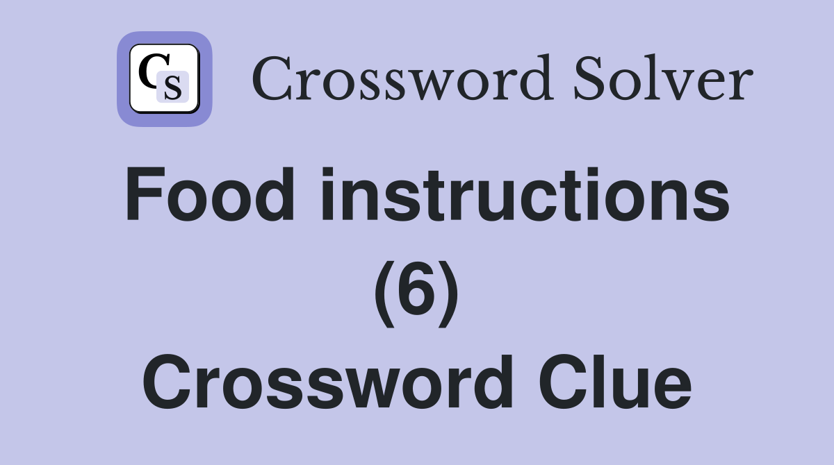 Food instructions (6) Crossword Clue