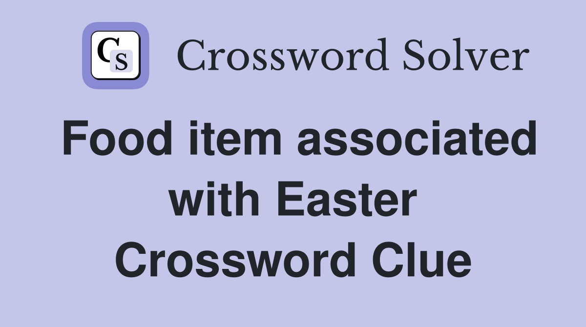 Food item associated with Easter Crossword Clue