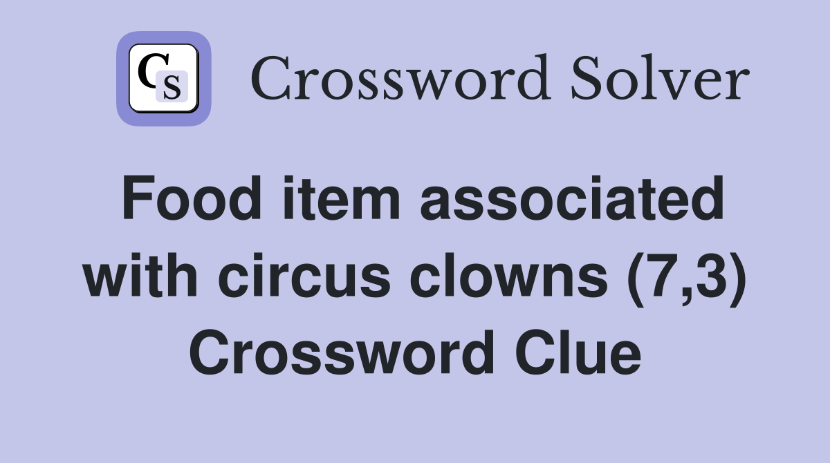 Food item associated with circus clowns (7,3) Crossword Clue
