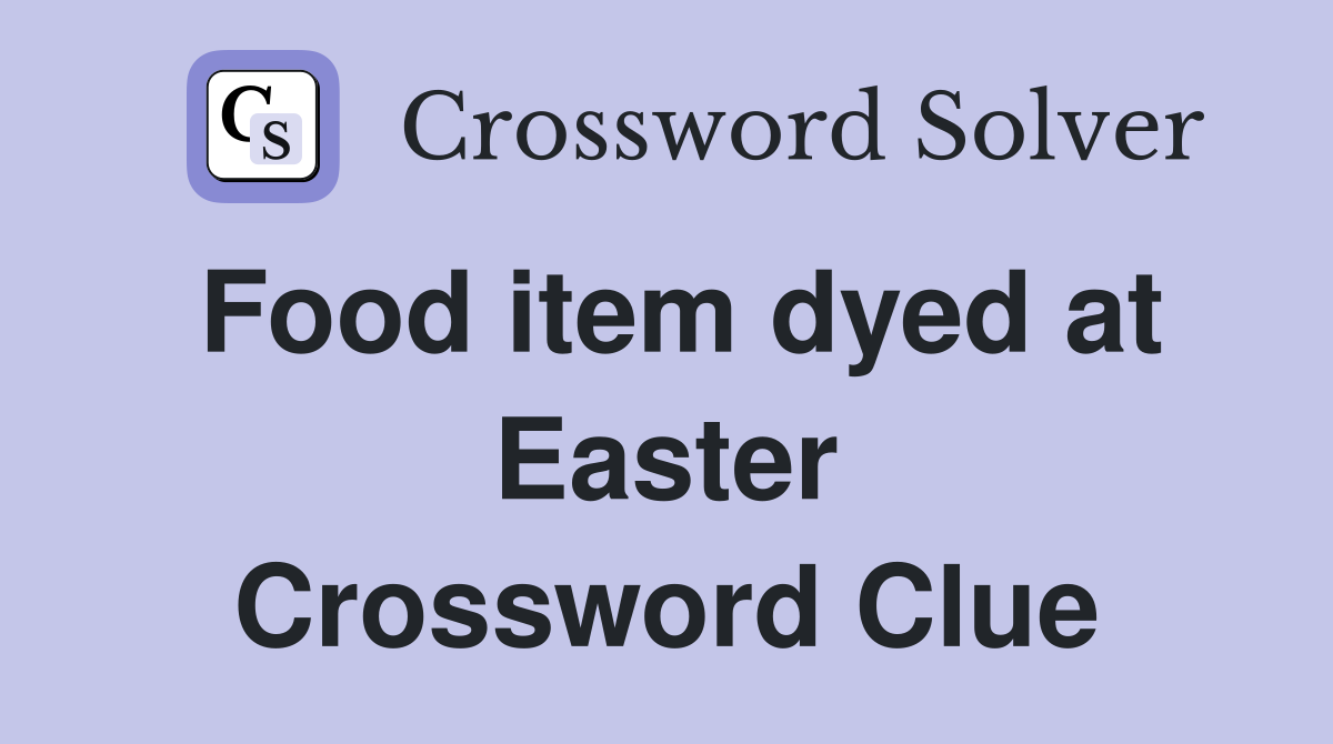 Food item dyed at Easter Crossword Clue