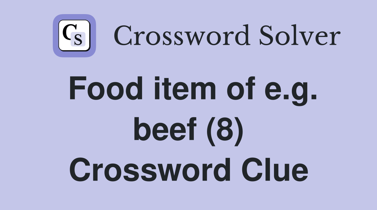 Food item of e.g. beef (8) Crossword Clue