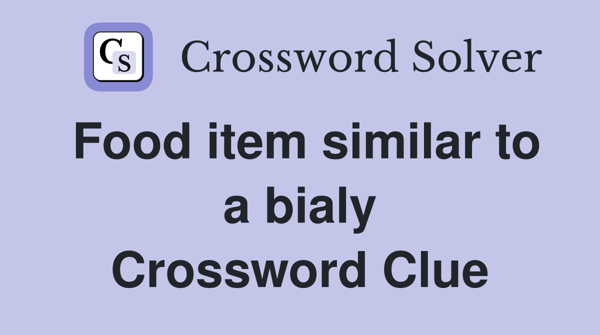 Food item similar to a bialy Crossword Clue